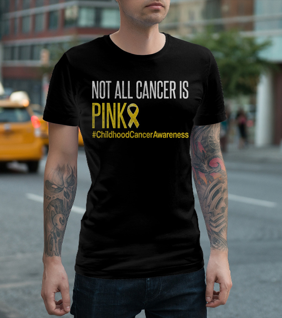 Not All Cancer Is Pink #ChildhoodCancerAwareness Yellow T-Shirt