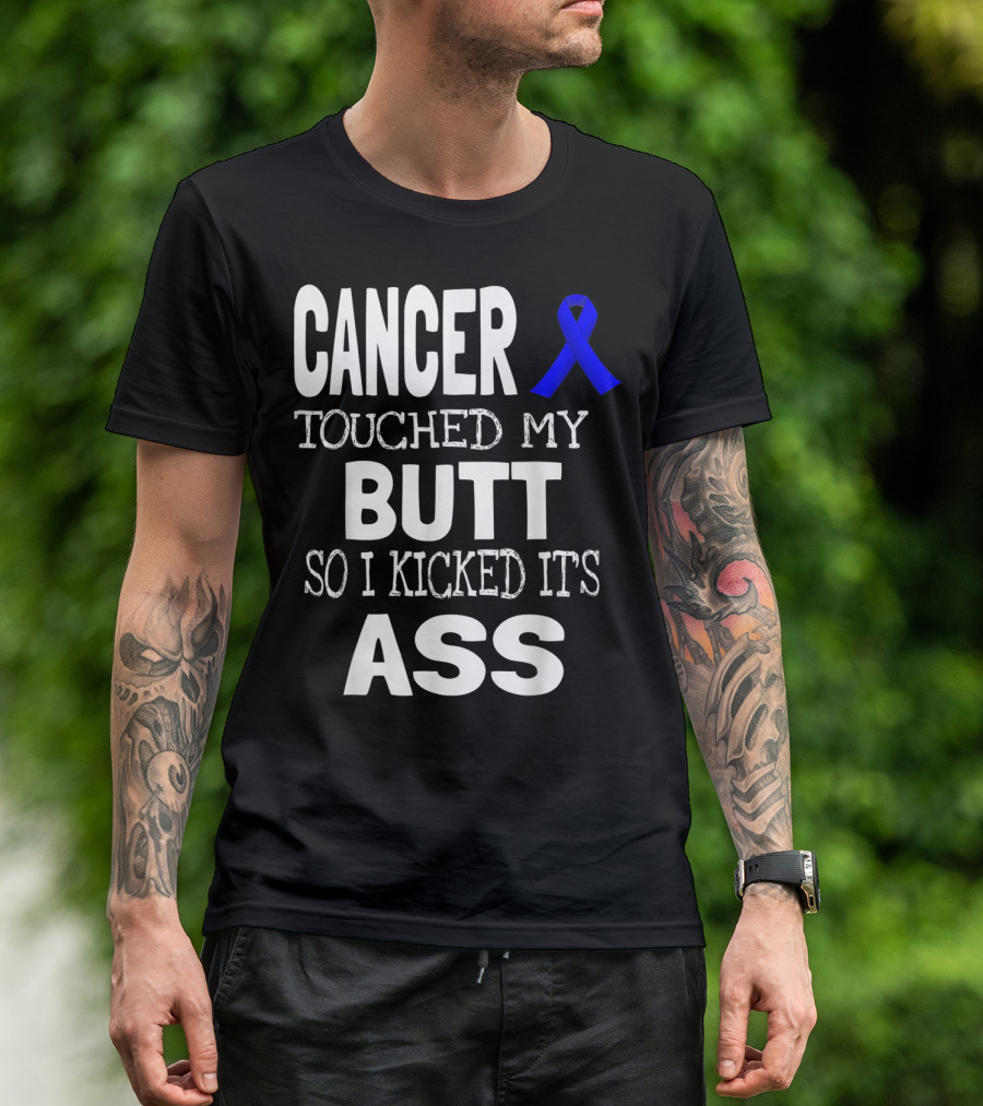 Cancer Touched My Butt So I Kicked Its Ass Blue Ribbon Awareness T-Shirt
