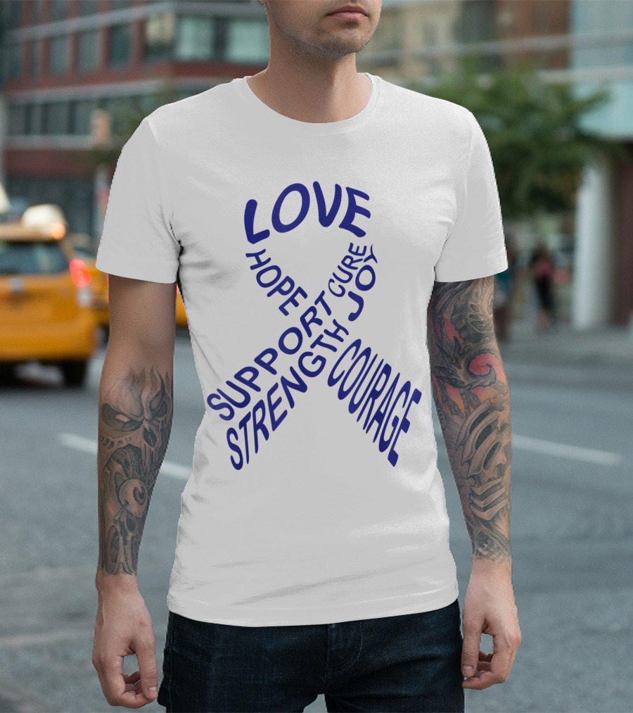 Colon Cancer Awareness Ribbon Love Hope Support Courage Strength Joy Cure T-Shirt