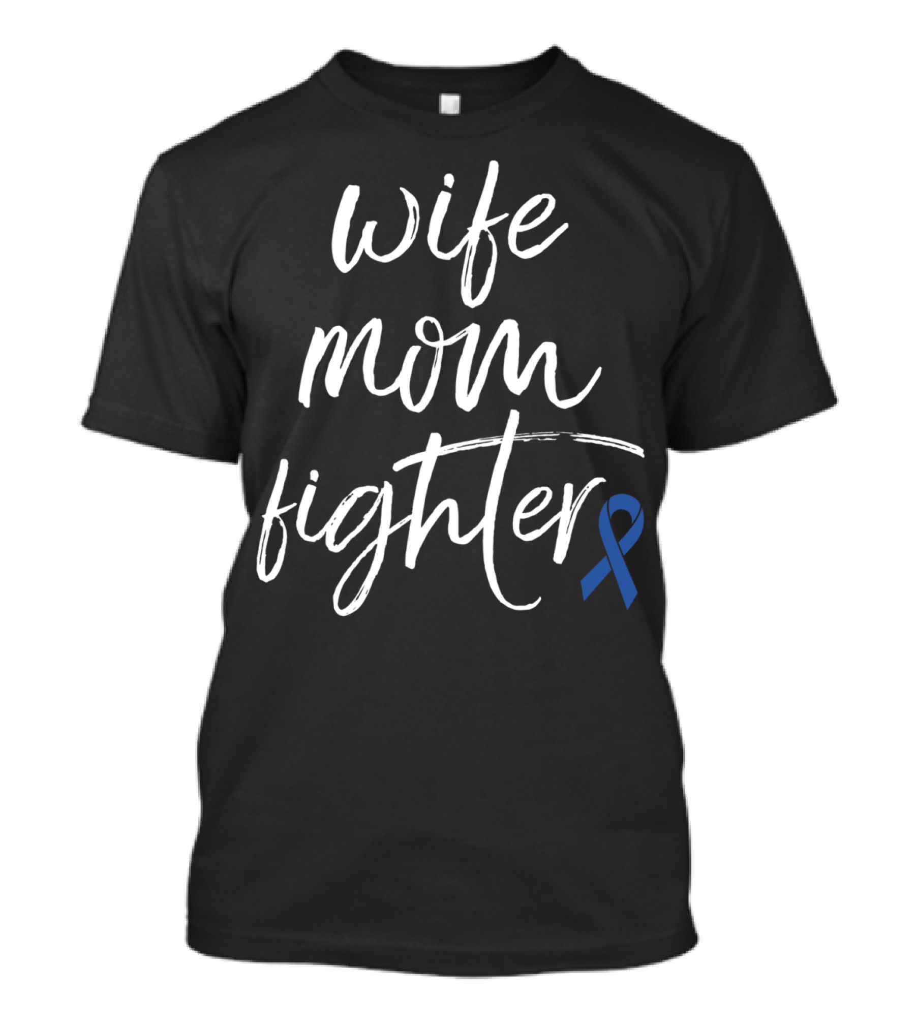 Wife Mom Fighter Blue Ribbon Colon Cancer Awareness T-Shirt