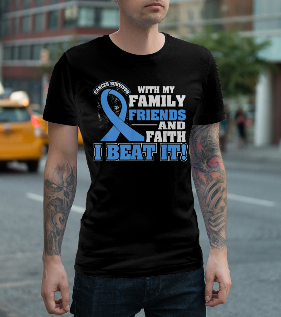 Cancer Survivor With My Family Friends and Faith I Beat It T-Shirt