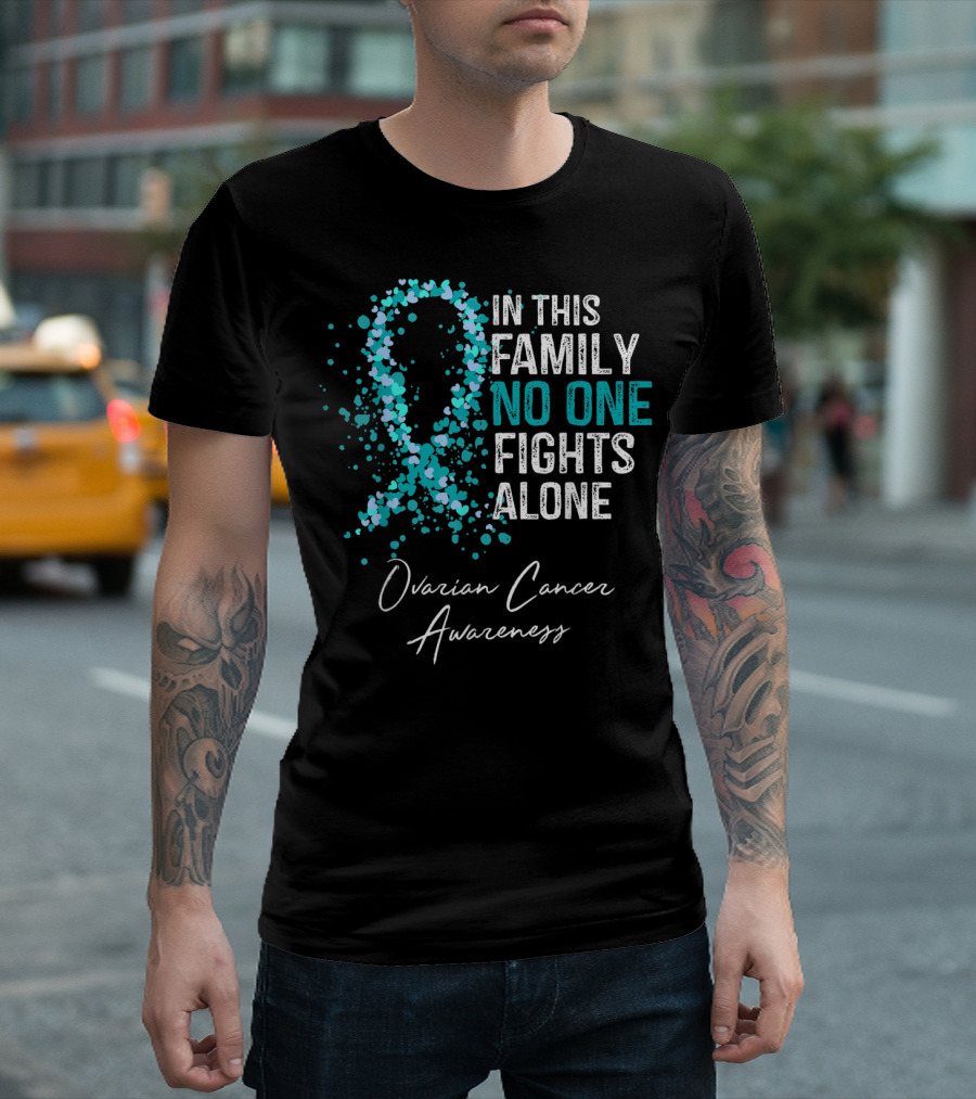 In This Family No One Fights Alone Ovarian Cancer Awareness T-Shirt