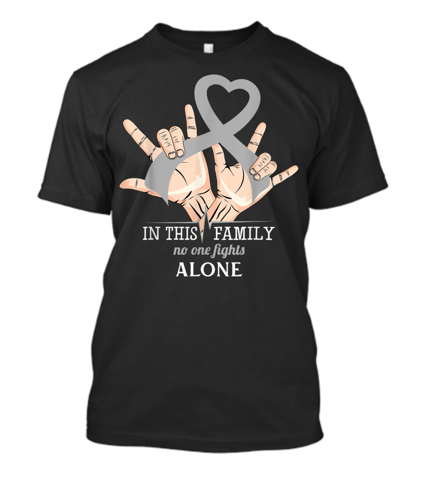 In This Family No One Fights Brain Cancer Alone Support Ribbon Hands T-Shirt