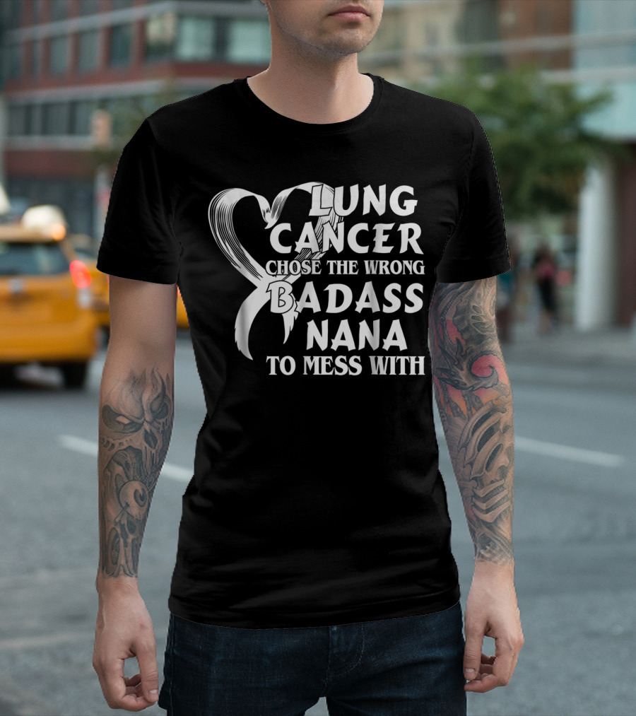Lung Cancer Chose The Wrong Badass Nana To Mess T-Shirt
