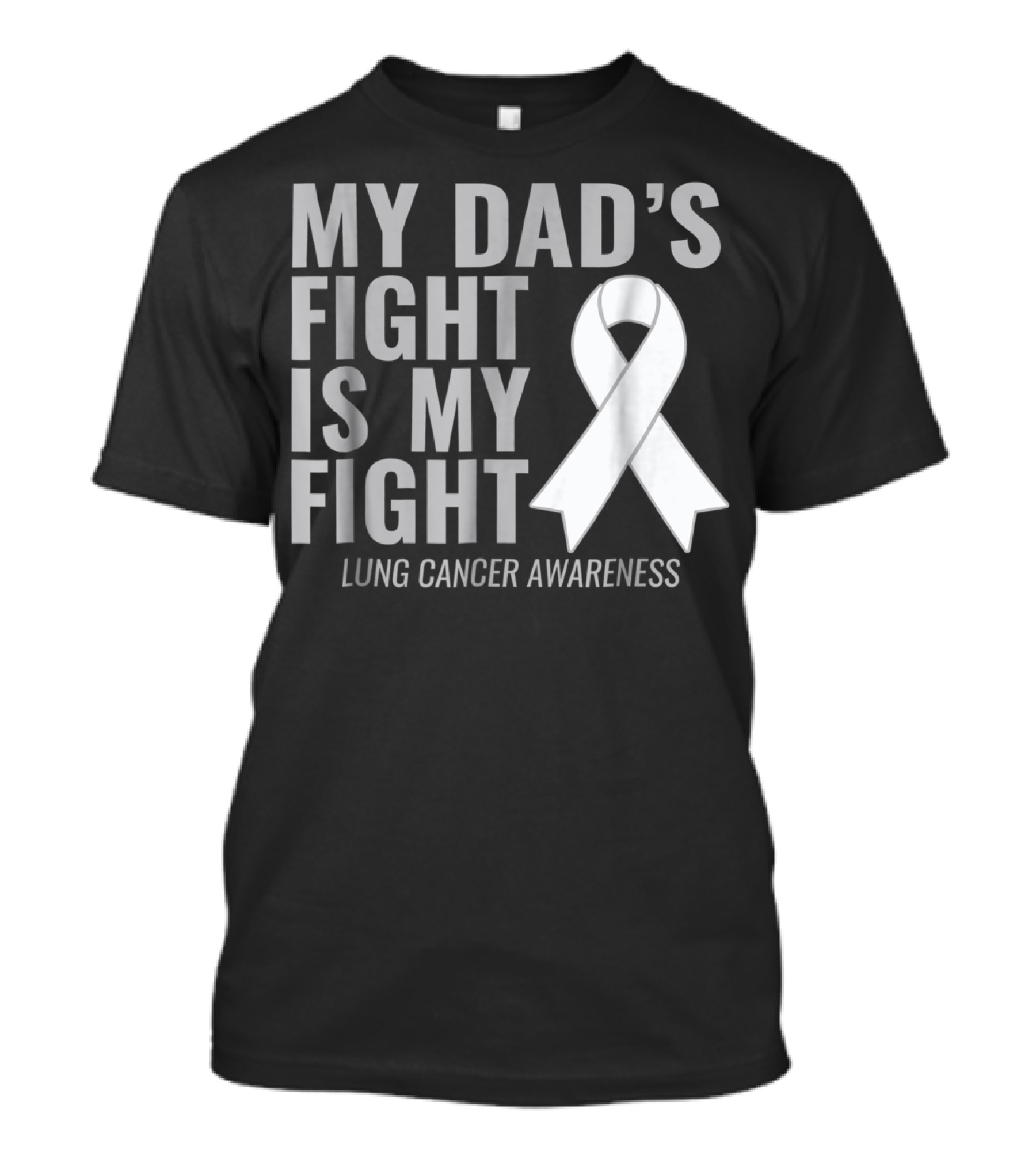 My Dad's Fight Is My Fight Lung Cancer Awareness T-Shirt