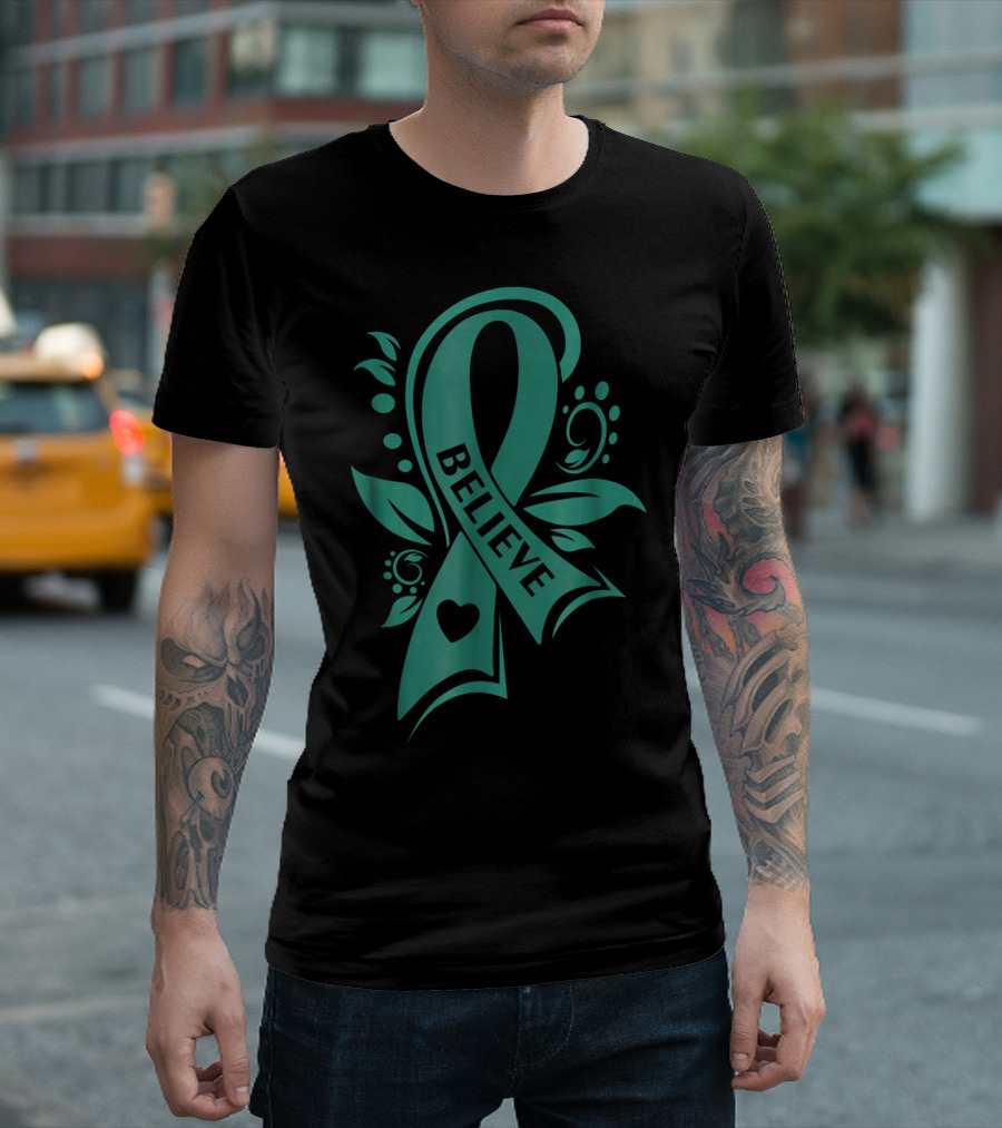 Believe Teal Ribbon Ovarian Cancer Awareness T-Shirt