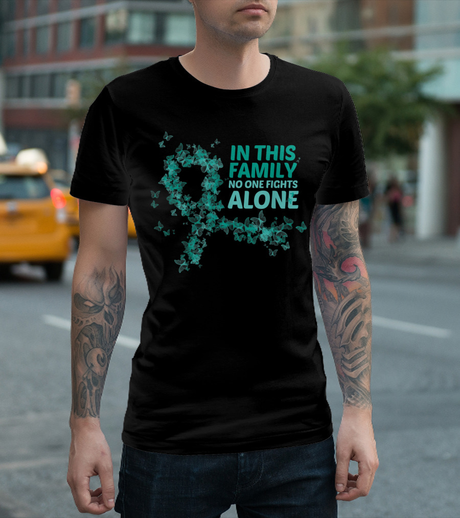 In This Family No One Fights Alone Ovarian Cancer Support Butterfly T-Shirt