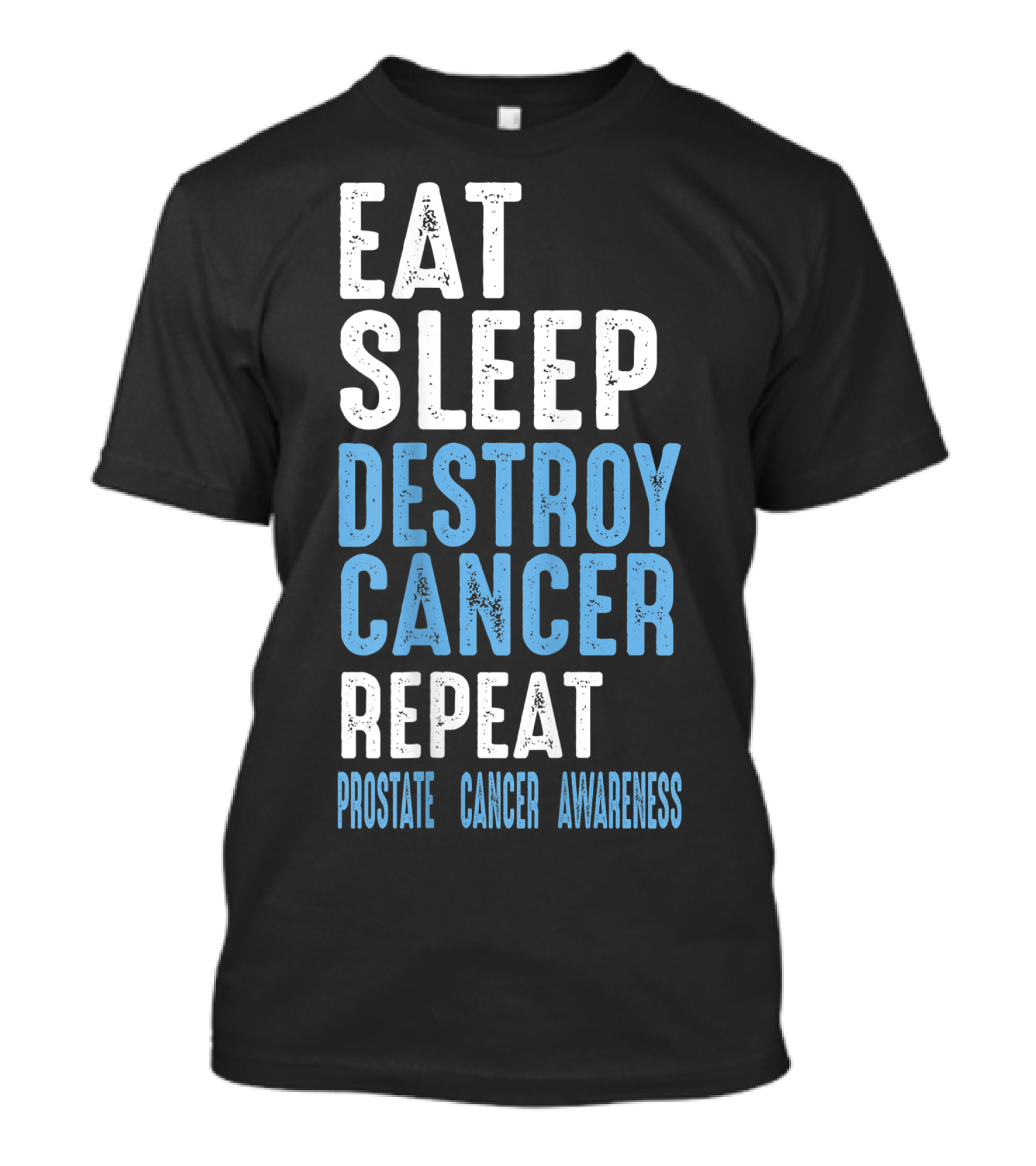 Eat Sleep Destroy Cancer Repeat Prostate Cancer Awareness T-Shirt