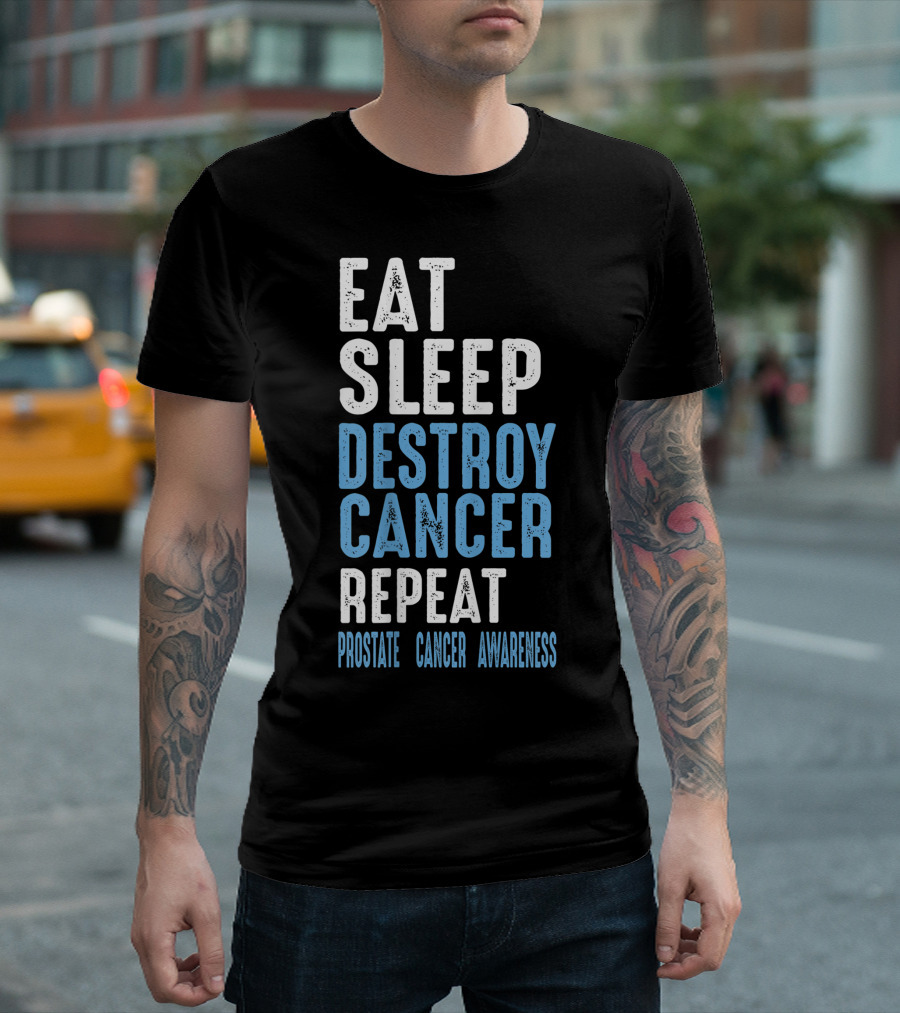 Eat Sleep Destroy Cancer Repeat Prostate Cancer Awareness T-Shirt