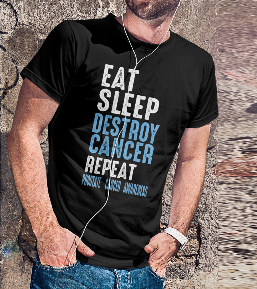 Eat Sleep Destroy Cancer Repeat Prostate Cancer Awareness T-Shirt
