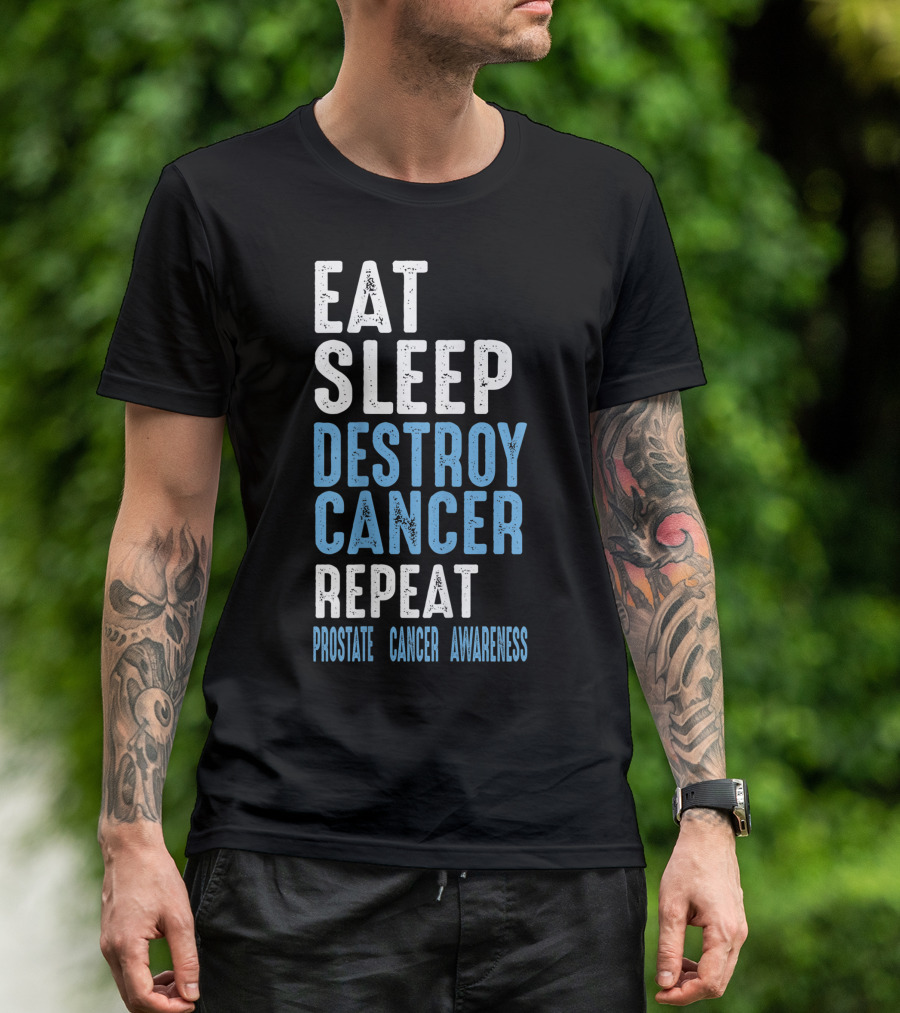 Eat Sleep Destroy Cancer Repeat Prostate Cancer Awareness T-Shirt