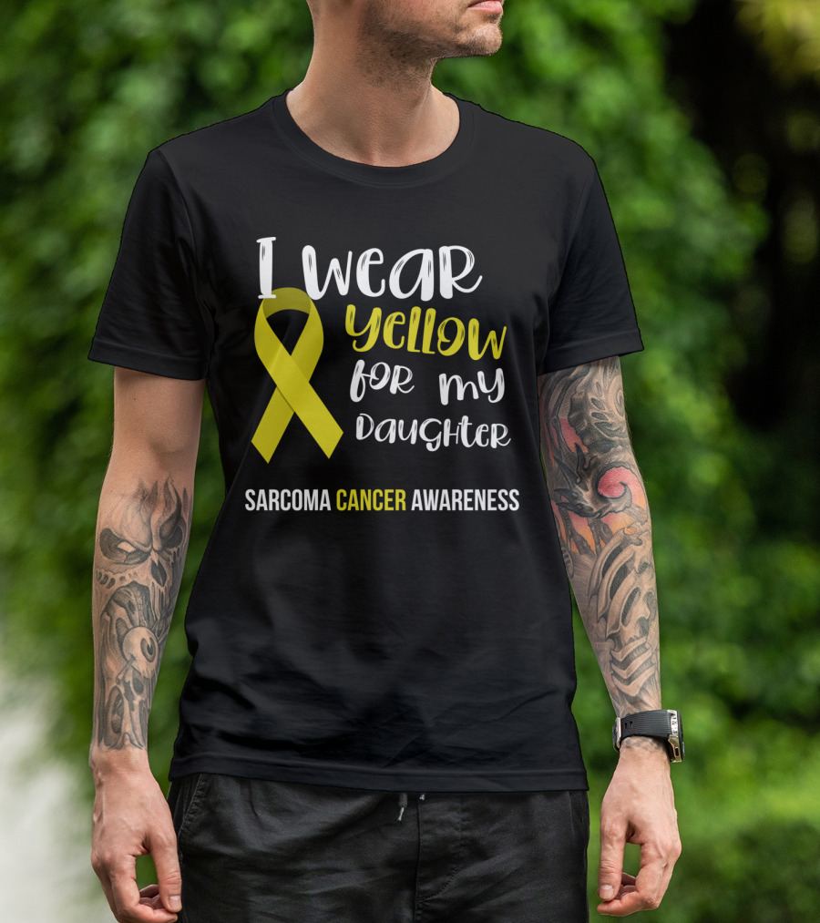I Wear Yellow For My Daughter Sarcoma Cancer Awareness T-Shirt
