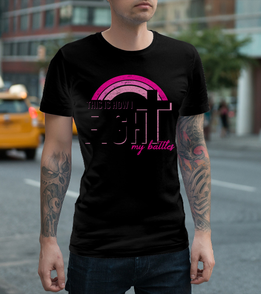 This Is How I Fight My Battles Pink Rainbow Christian Cross T-Shirt
