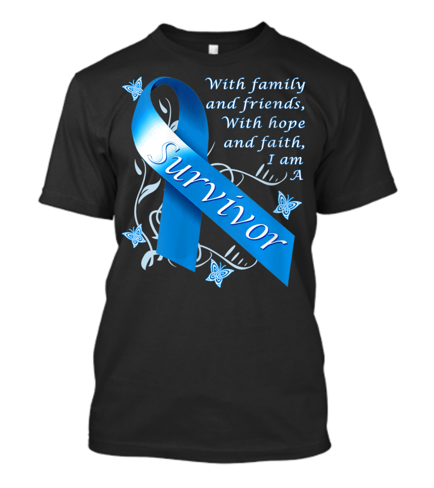 With Family And Friends, With Hope And Faith, I Am A Survivor Blue T-Shirt