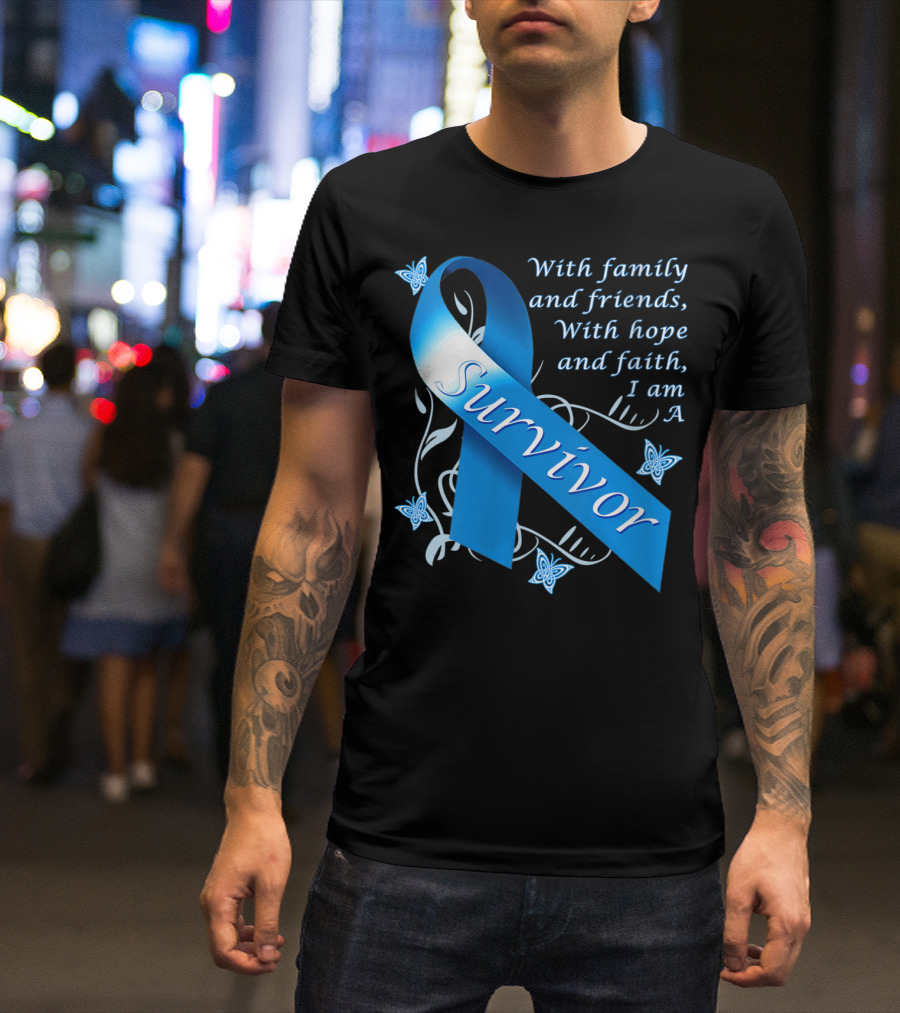 With Family And Friends, With Hope And Faith, I Am A Survivor Blue T-Shirt