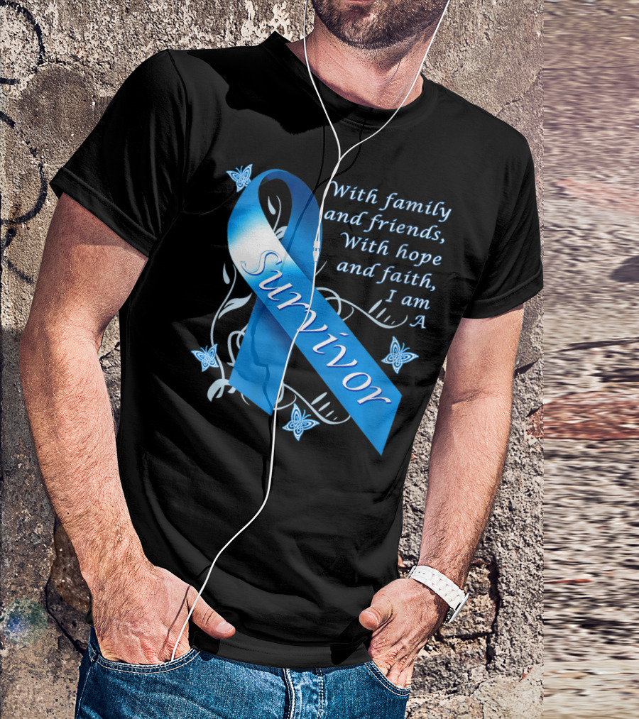 With Family And Friends, With Hope And Faith, I Am A Survivor Blue T-Shirt