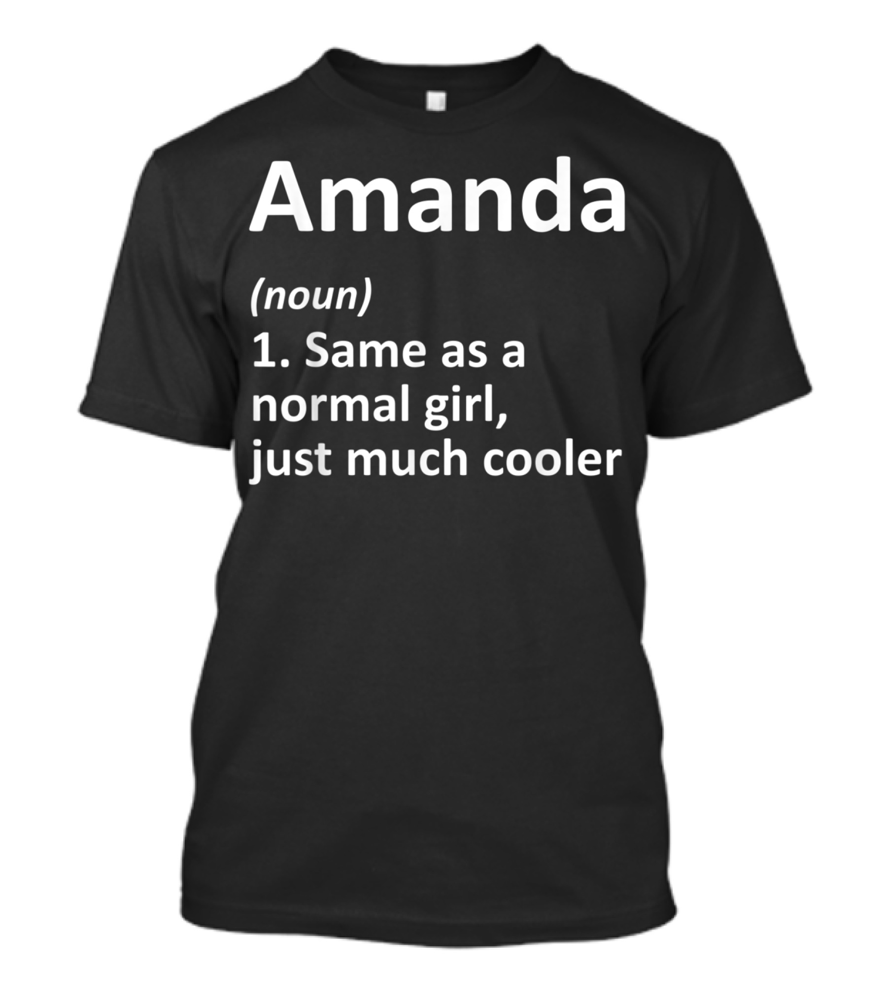 Amanda Definition Noun Same As A Normal Girl Just Much Cooler T-Shirt
