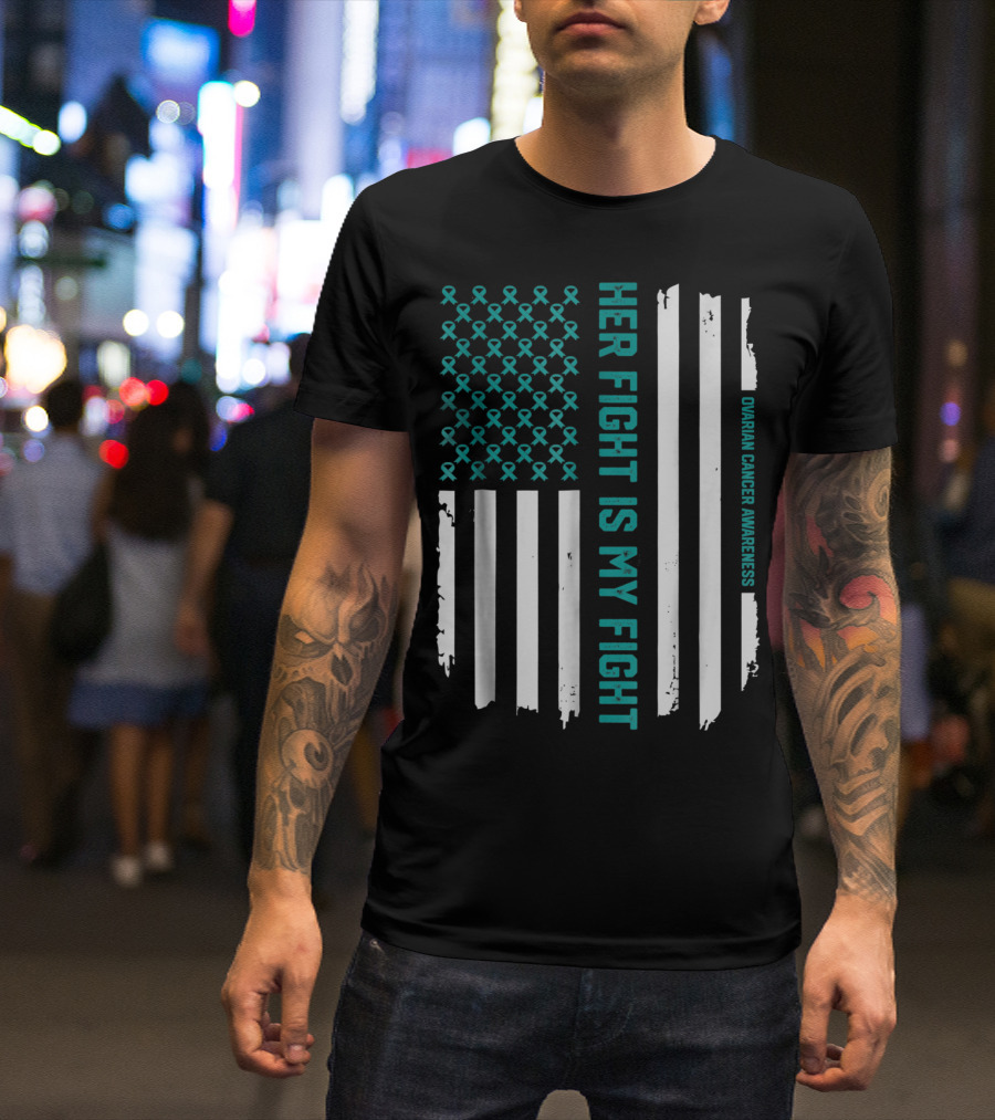 Her Fight Is My Fight American Flag Ovarian Cancer Awareness T-Shirt