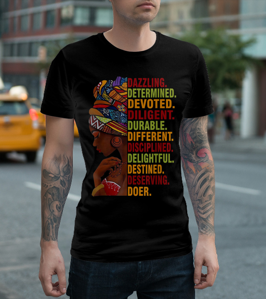 Dazzling Determined Devoted Diligent Durable Different Disciplined Delightful Destined Deserving Doer Black History Month T-Shirt