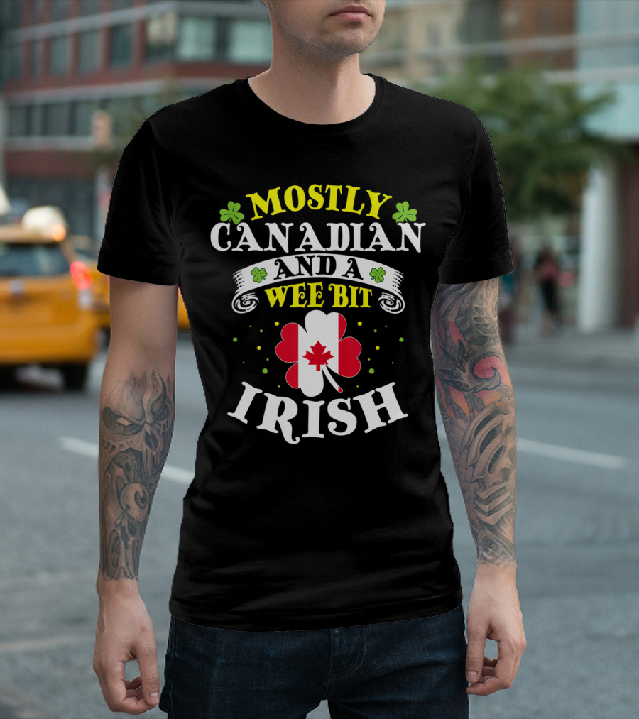 Mostly Canadian And A Wee Bit Irish with Shamrocks and Maple Leaf T-Shirt