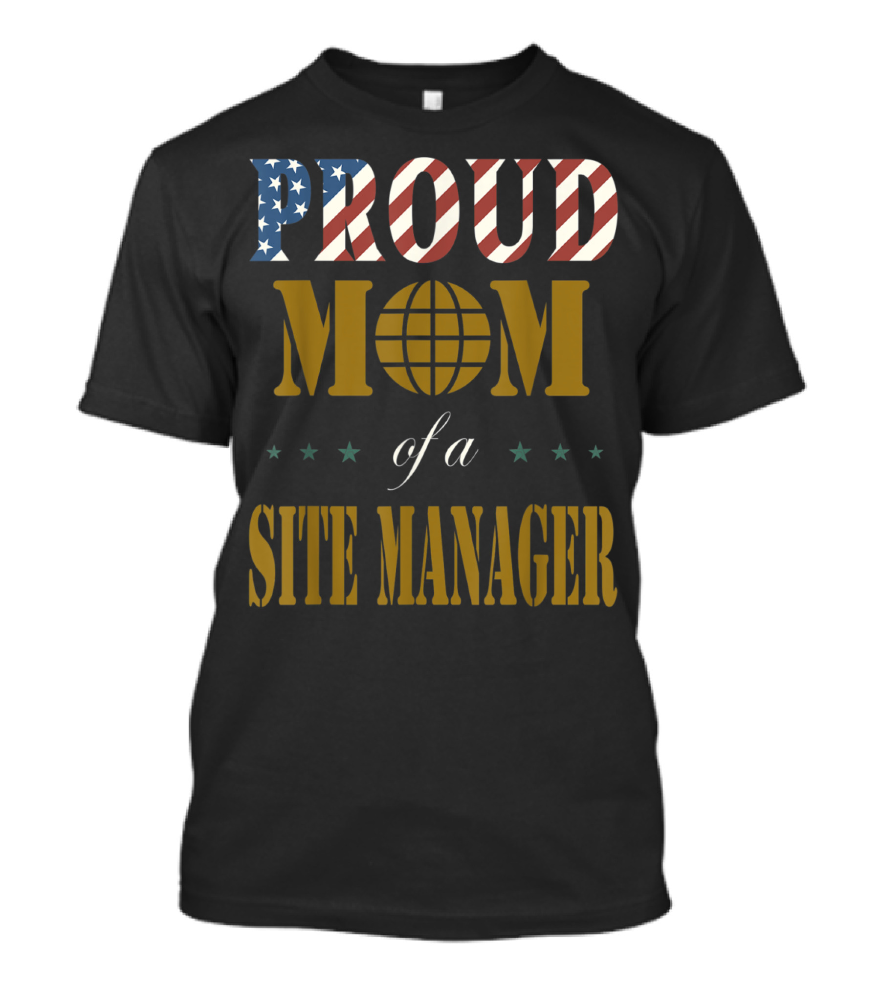 PROUD MOM OF A SITE MANAGER T-Shirt