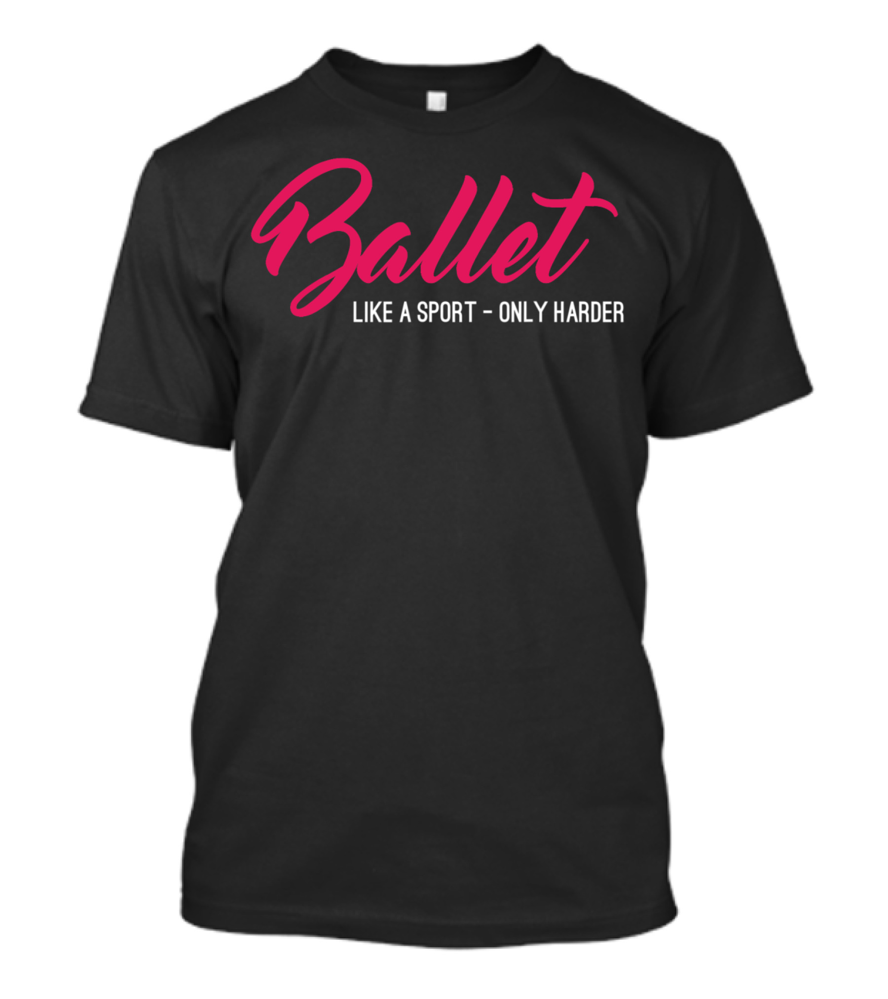 Ballet Like A Sport Only Harder T-Shirt