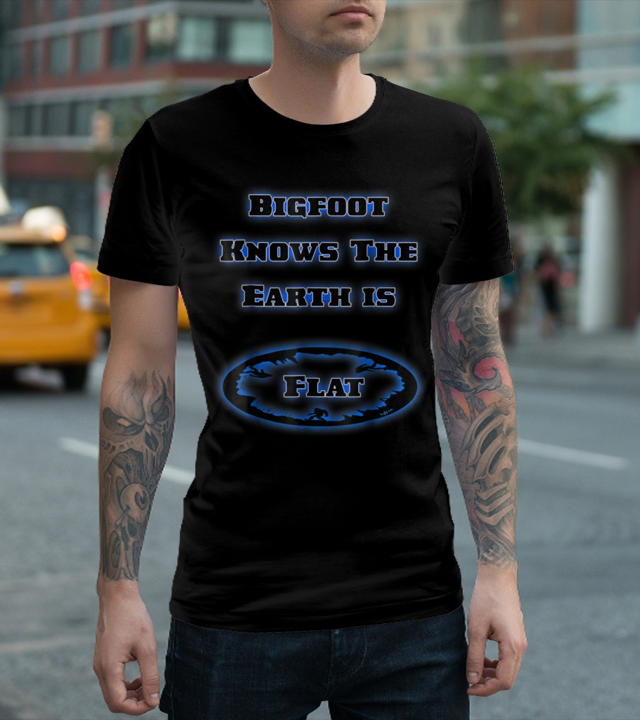 Bigfoot Knows The Earth Is Flat T-Shirt