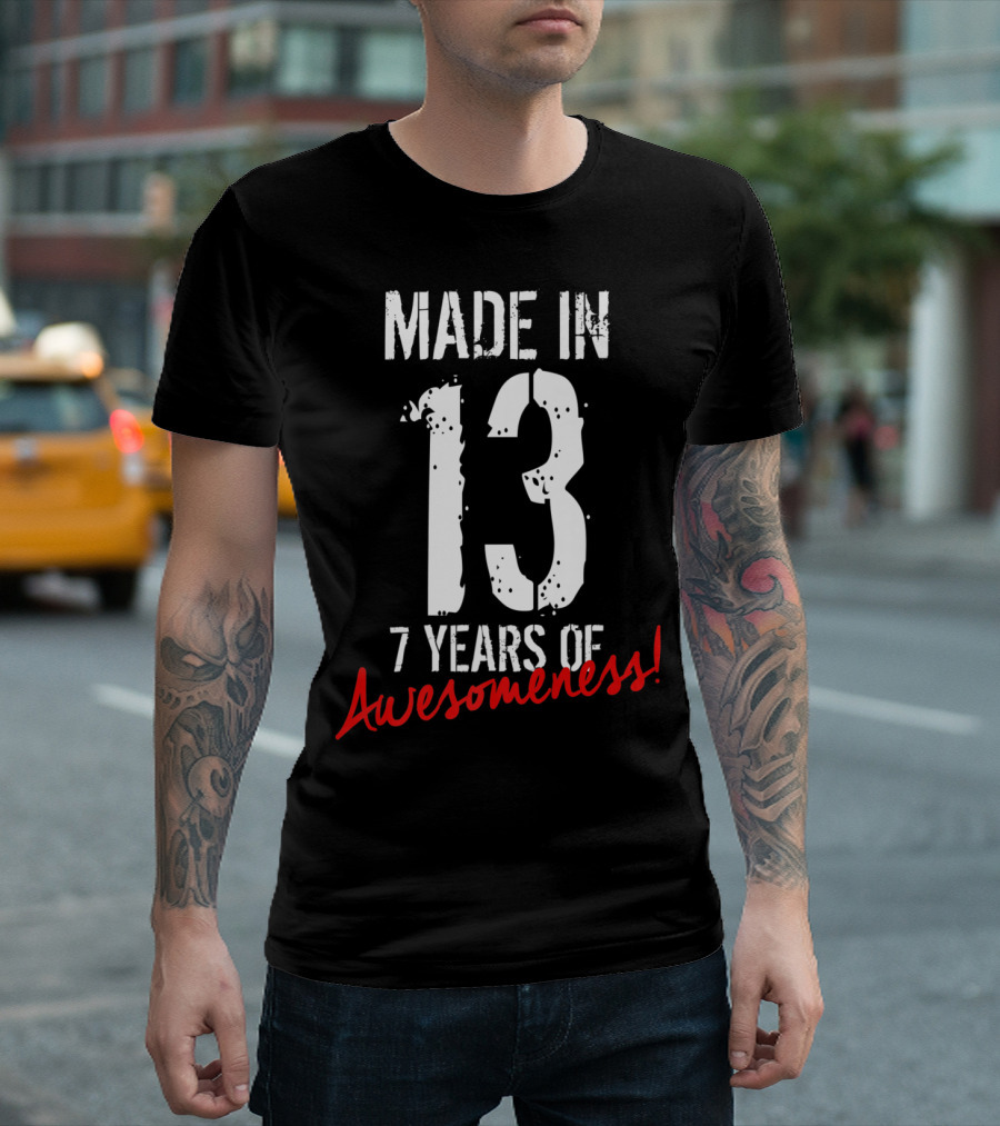 Made In 13 7 Years Of Awesomeness T-Shirt