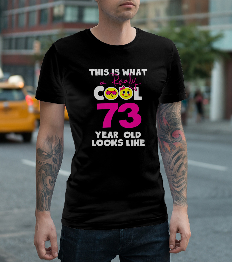 This Is What a Really Cool 73 Year Old Looks Like Sunglasses and Smileys T-Shirt