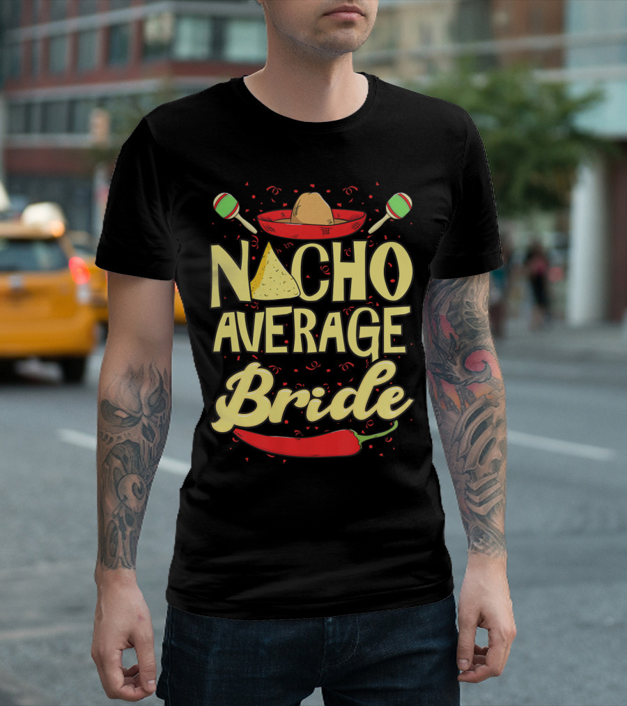 Nacho Average Bride Funny Wedding Sombrero Maracas Chili Peppers T-Shirt