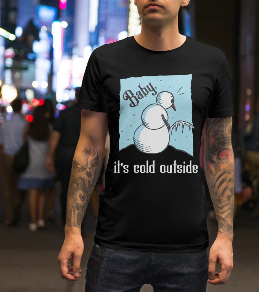 Baby It's Cold Outside Frozen Peeing Snowman T-Shirt