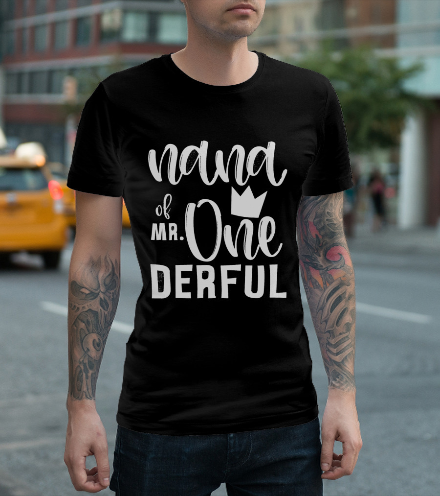 Nana of Mr. Onederful 1st Birthday First T-Shirt