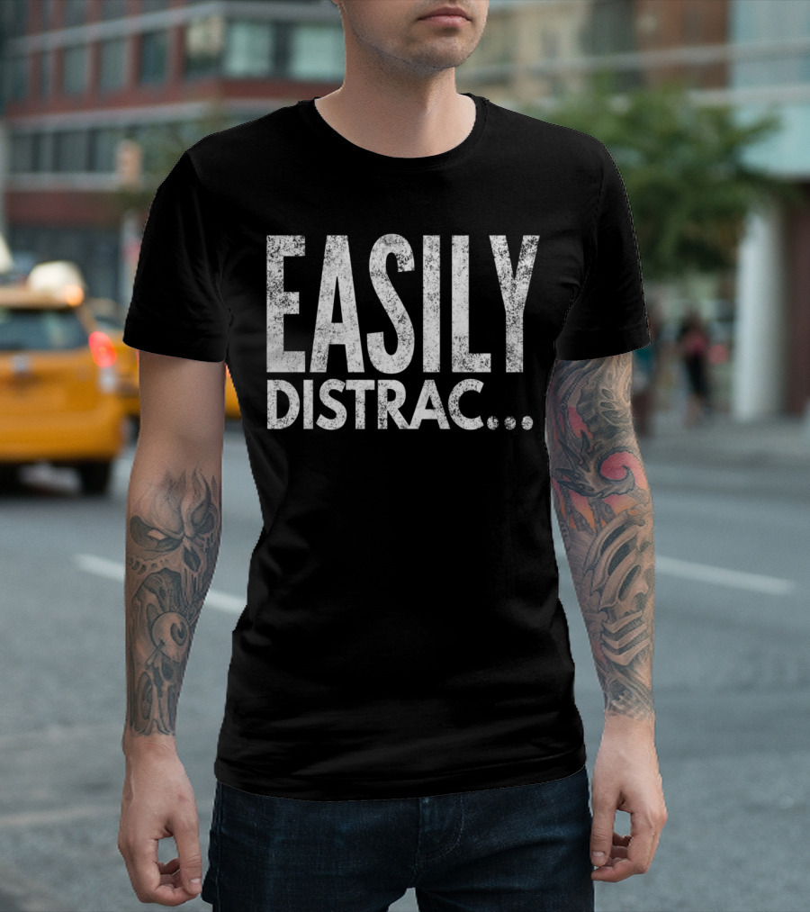 ADHD OCD Awareness Funny Easily Distracted Easily Distrac T-Shirt