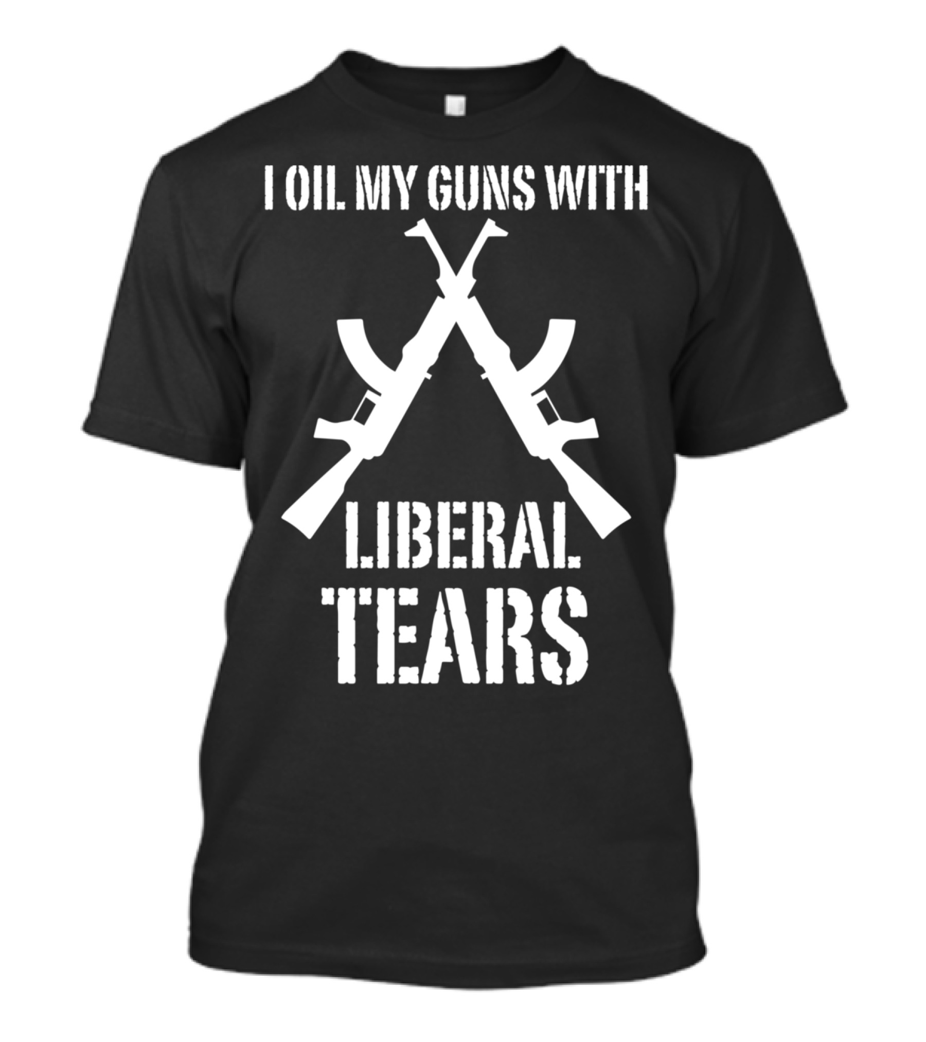 I Oil My Guns With Liberal Tears AK-47 T-Shirt
