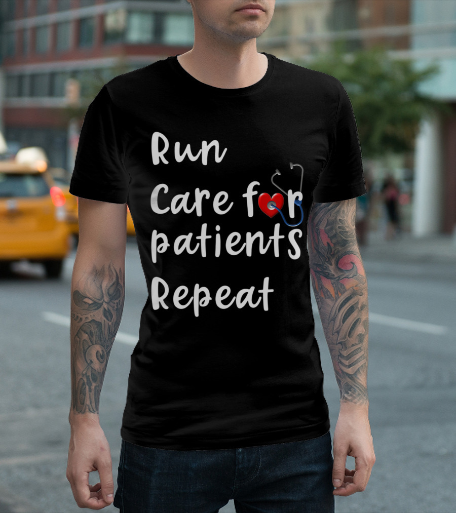 Run Care For Patients Repeat Heart Stethoscope T-Shirt