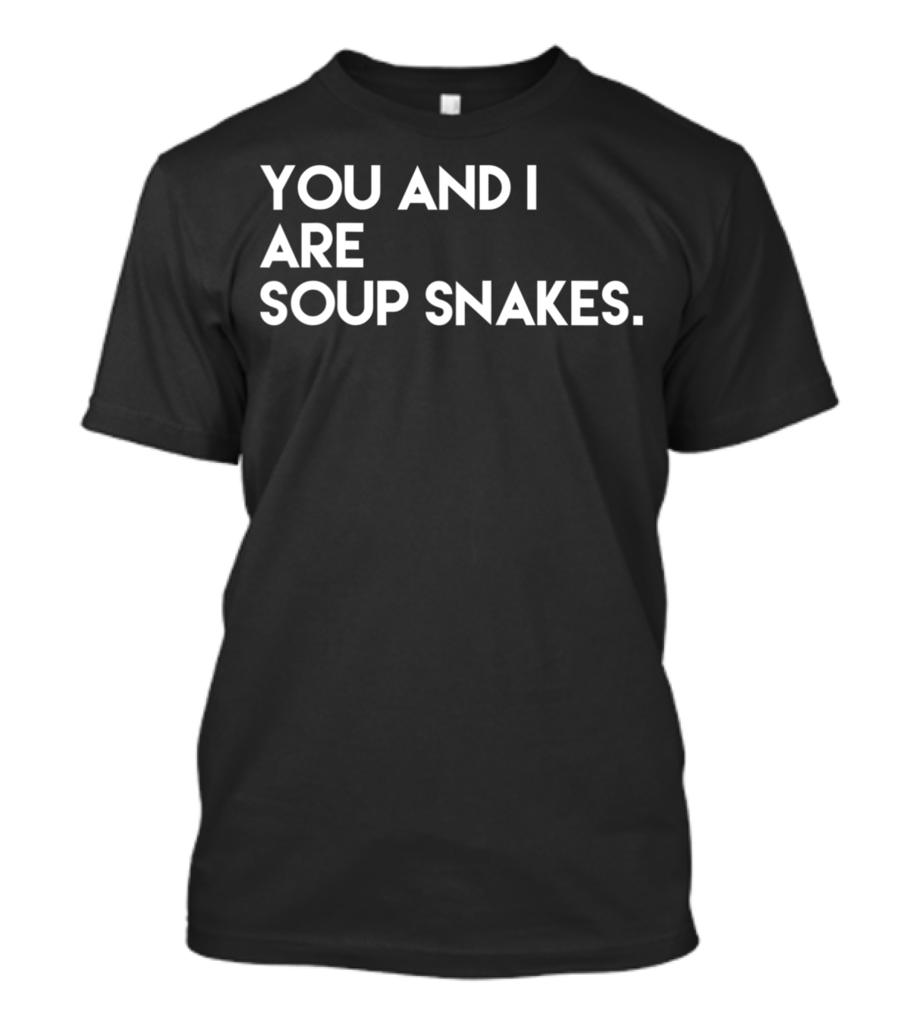 Funny You And I Are Soup Snakes The Office T-Shirt