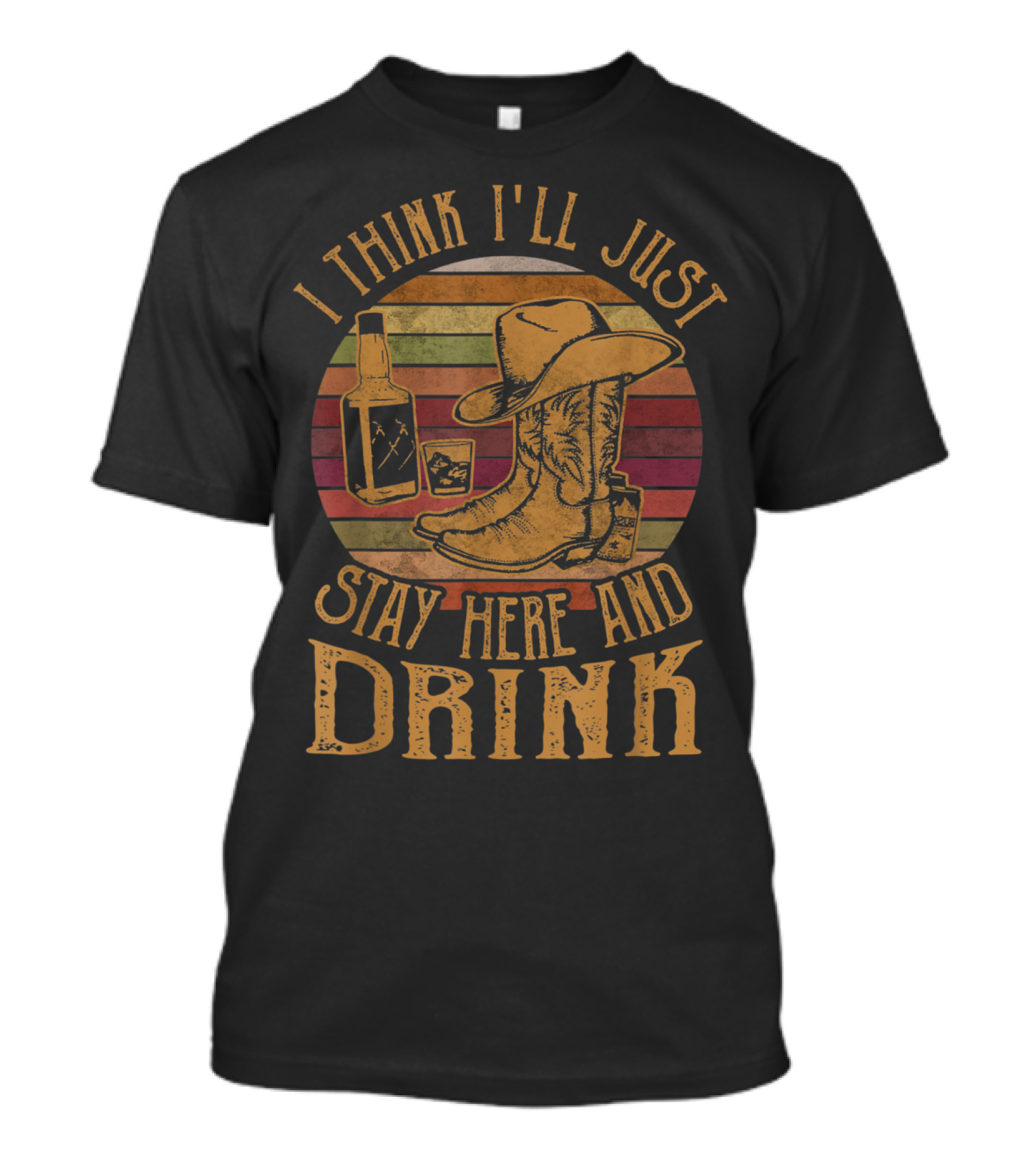 I Think I'll Just Stay Here And Drink Cowboy Boots Hat Whiskey Vintage Stripes T-Shirt