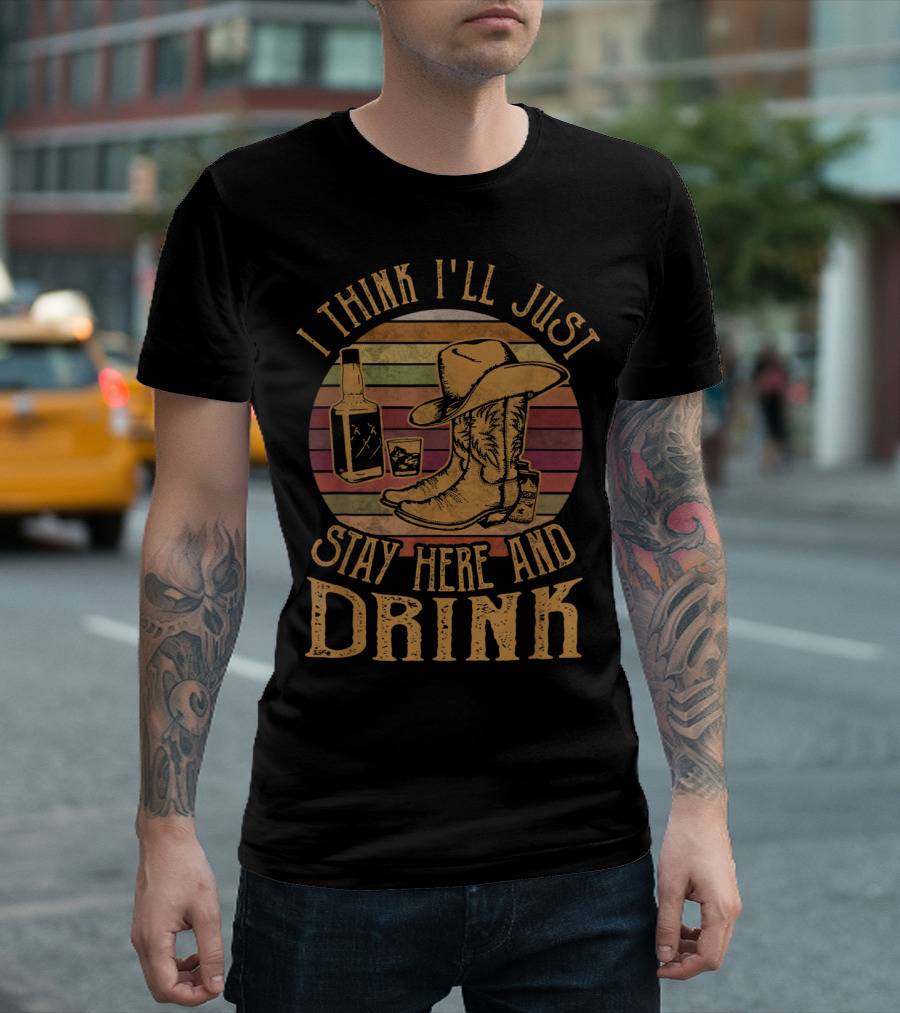I Think I'll Just Stay Here And Drink Cowboy Boots Hat Whiskey Vintage Stripes T-Shirt
