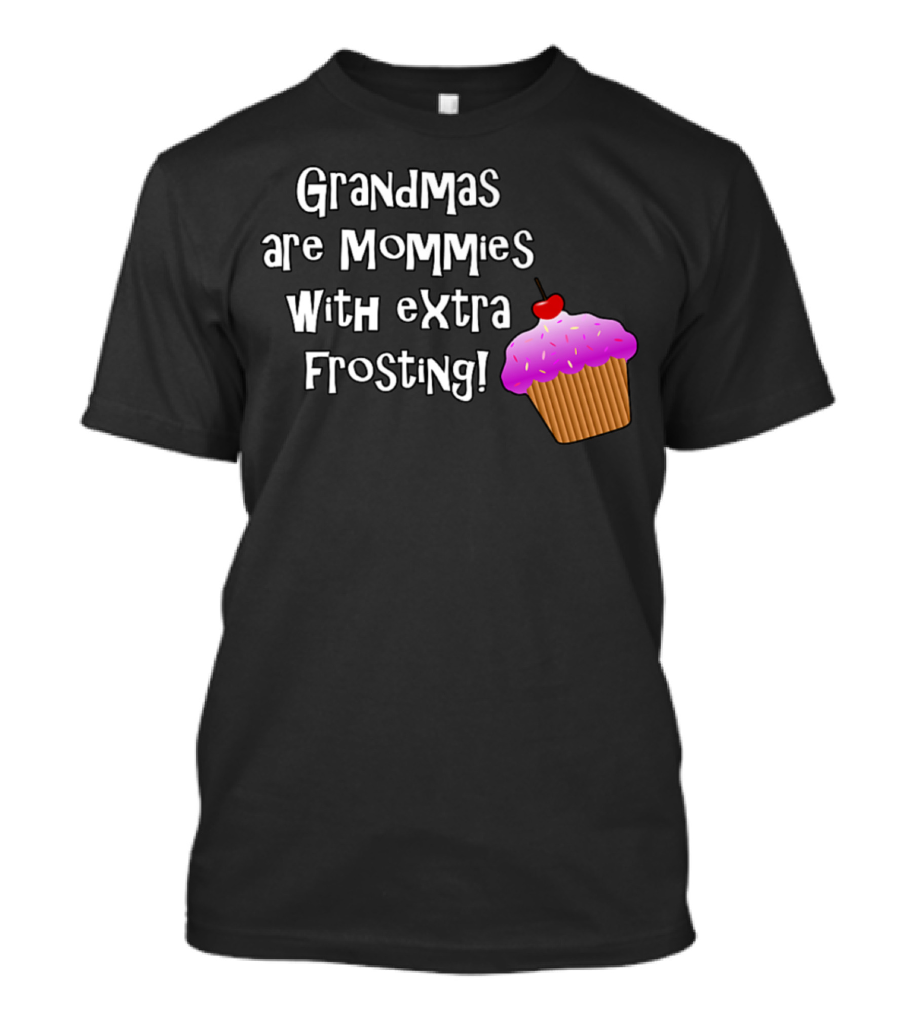 Grandmas Are Mommies With Extra Frosting Cupcake T-Shirt