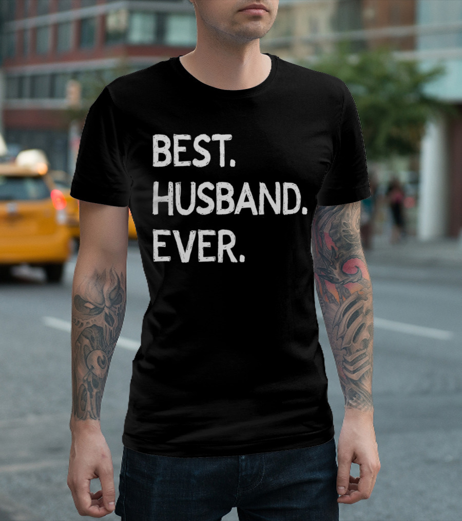 BEST. HUSBAND. EVER T-Shirt