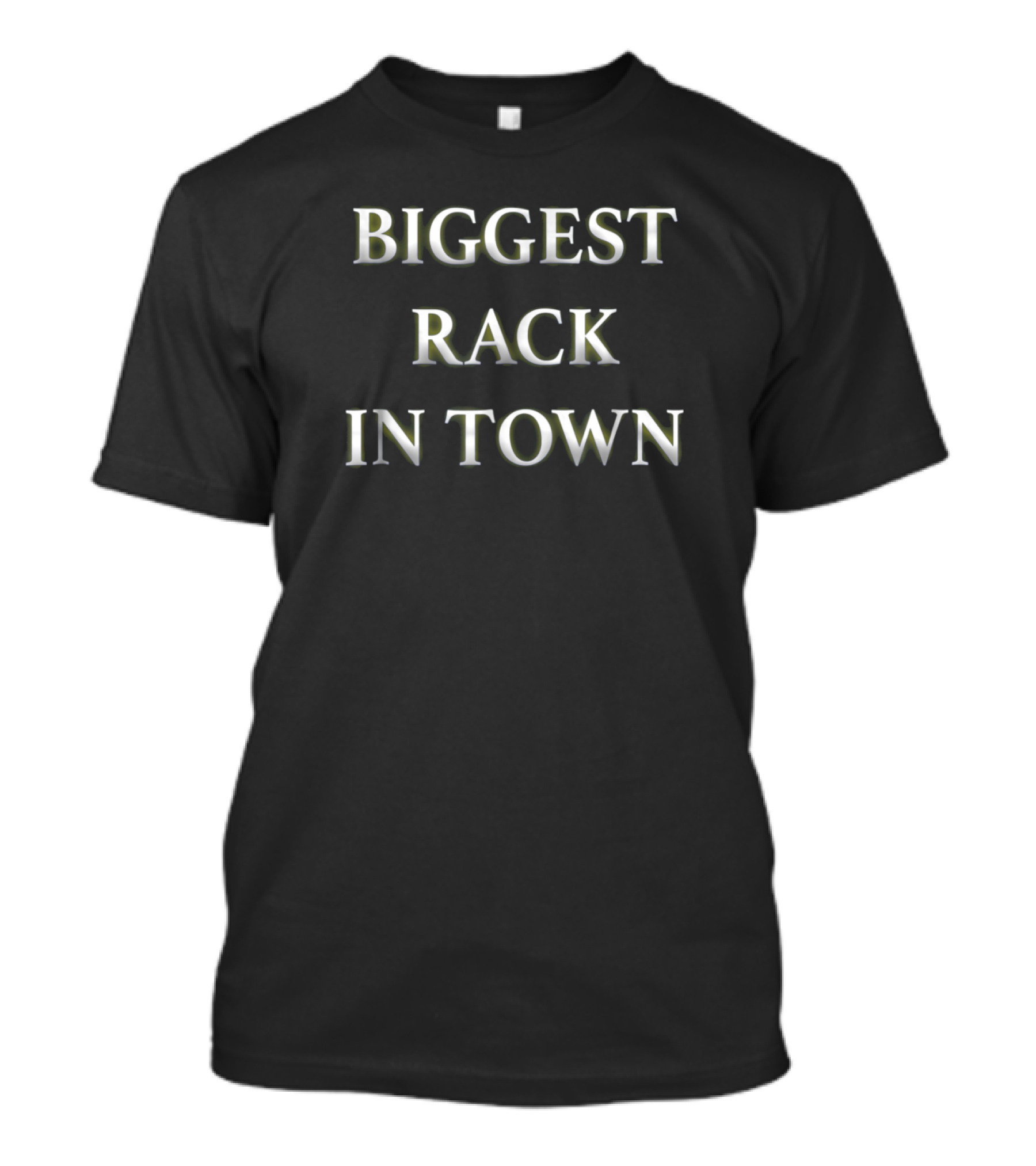 BIGGEST RACK IN TOWN T-Shirt