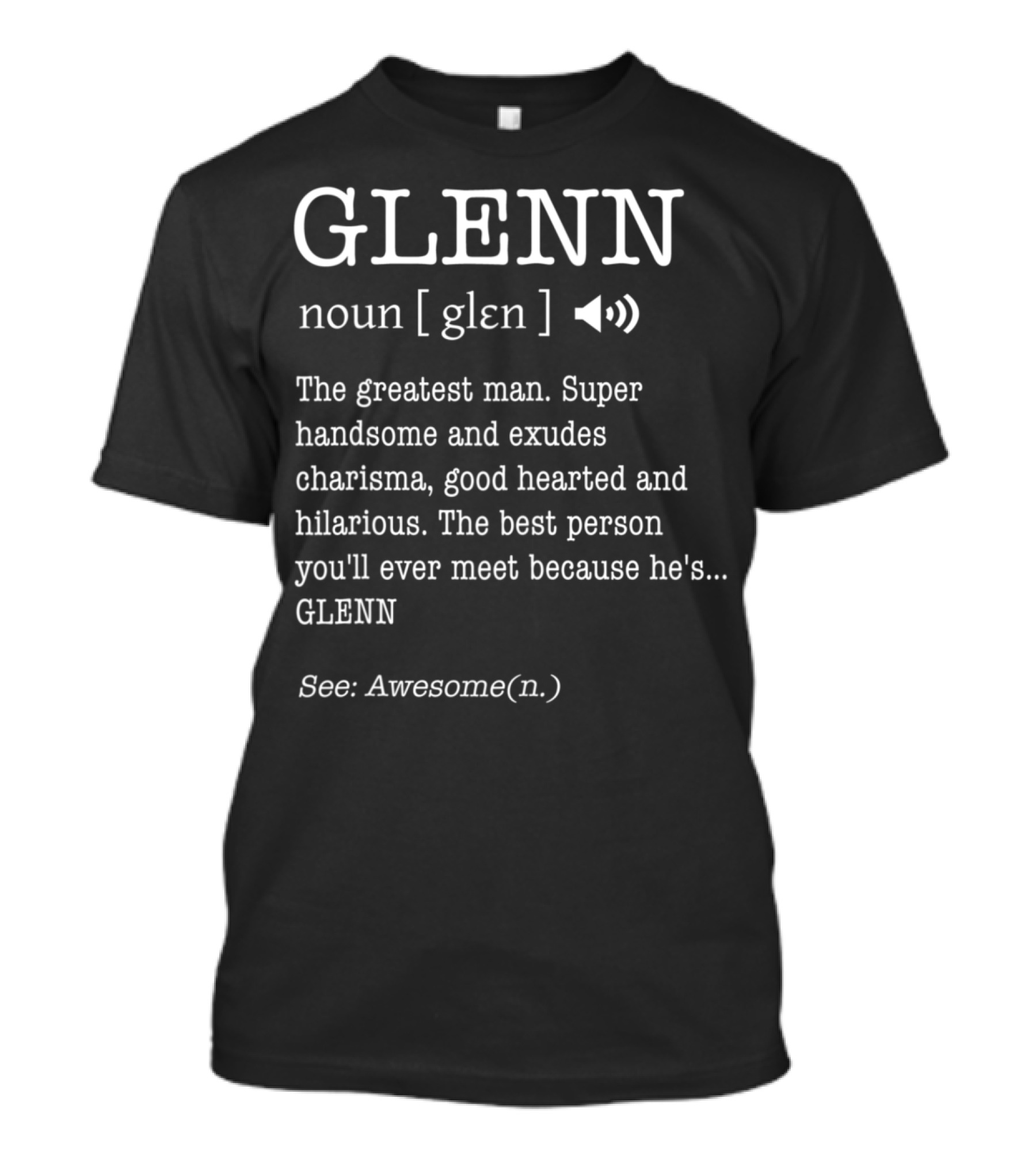 GLENN Noun Definition The Greatest Man Super Handsome Exudes Charisma Good Hearted Hilarious Awesome T-Shirt