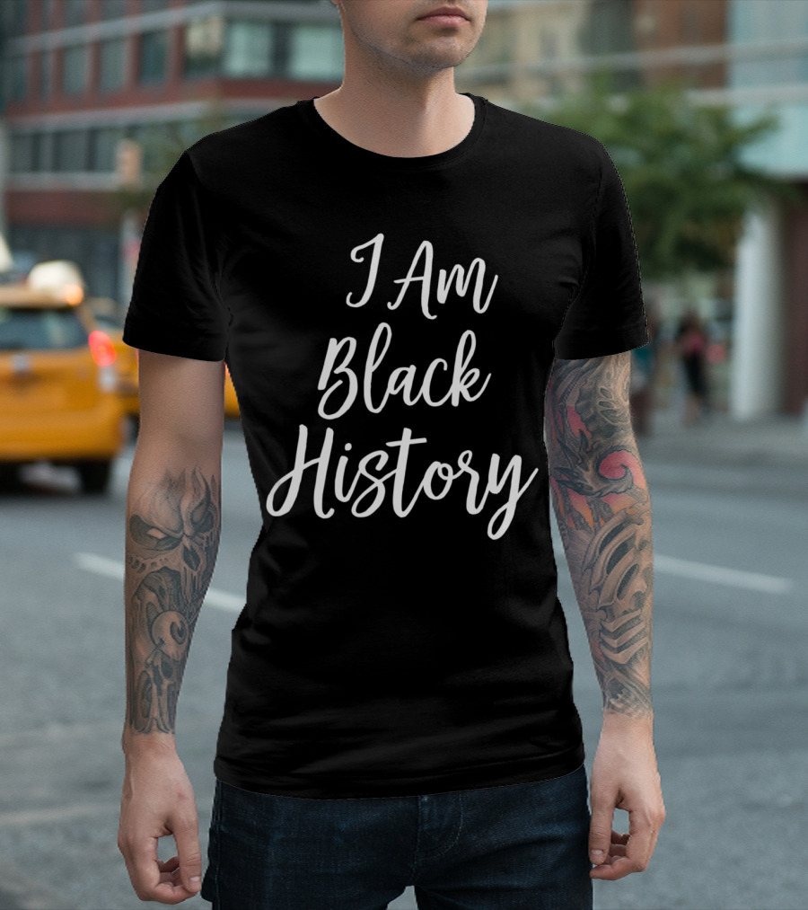 I Am Black History Black History T-Shirt