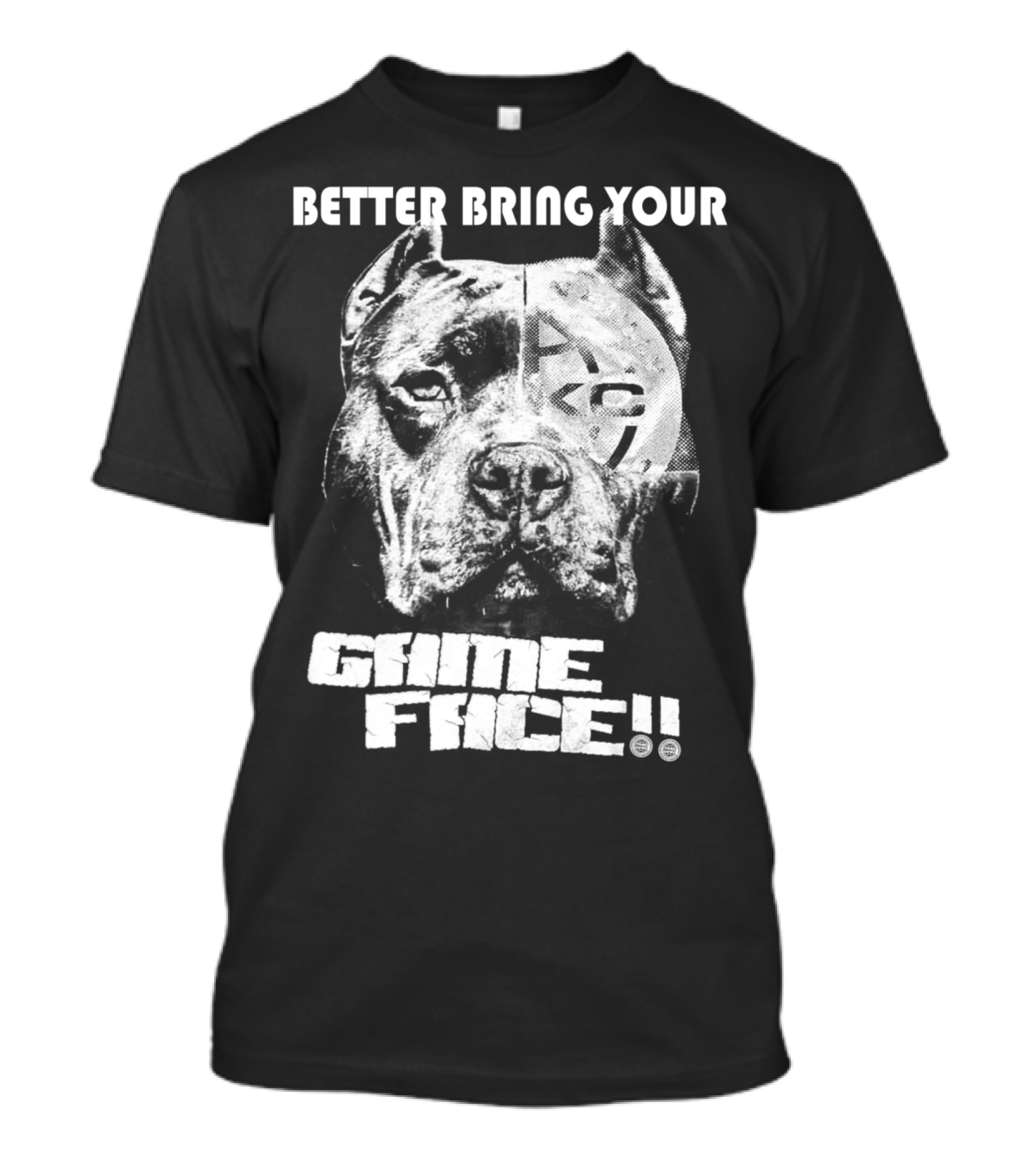 Better Bring Your ABKC Game Face Bully Pit T-Shirt