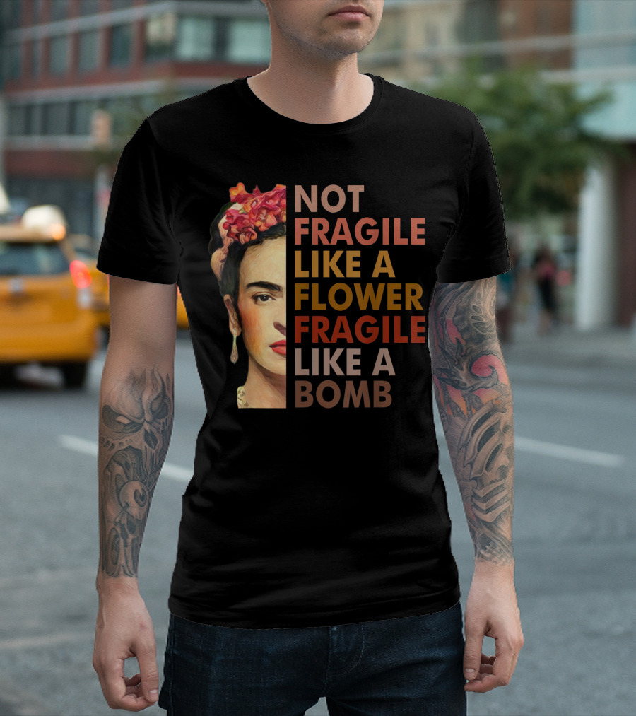 Not Fragile Like a Flower Fragile Like a Bomb Women Funny Gift T-Shirt