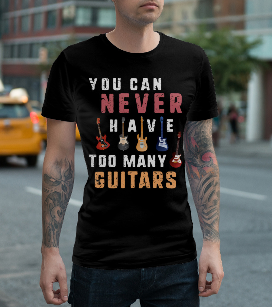 You Can Never Have Too Many Guitars Hilarious Vintage Guitar Collection T-Shirt