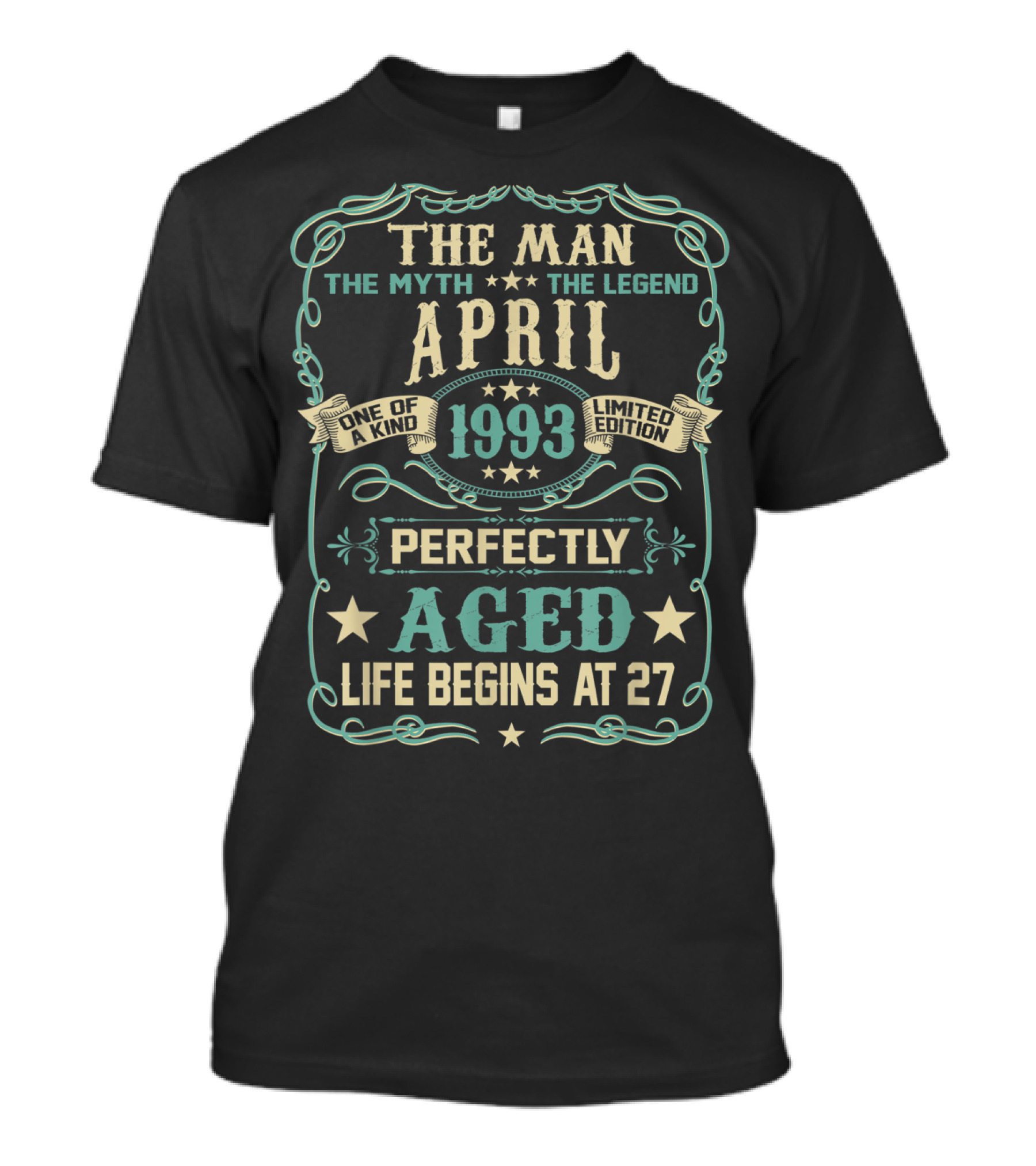 The Man The Myth The Legend April 1993 One Of A Kind Perfectly Aged Life Begins At 27 T-Shirt