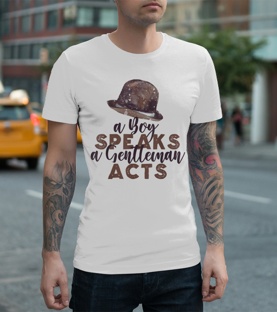 A Boy Speaks a Gentleman Acts Vintage Classic Typography Bowler Hat T-Shirt