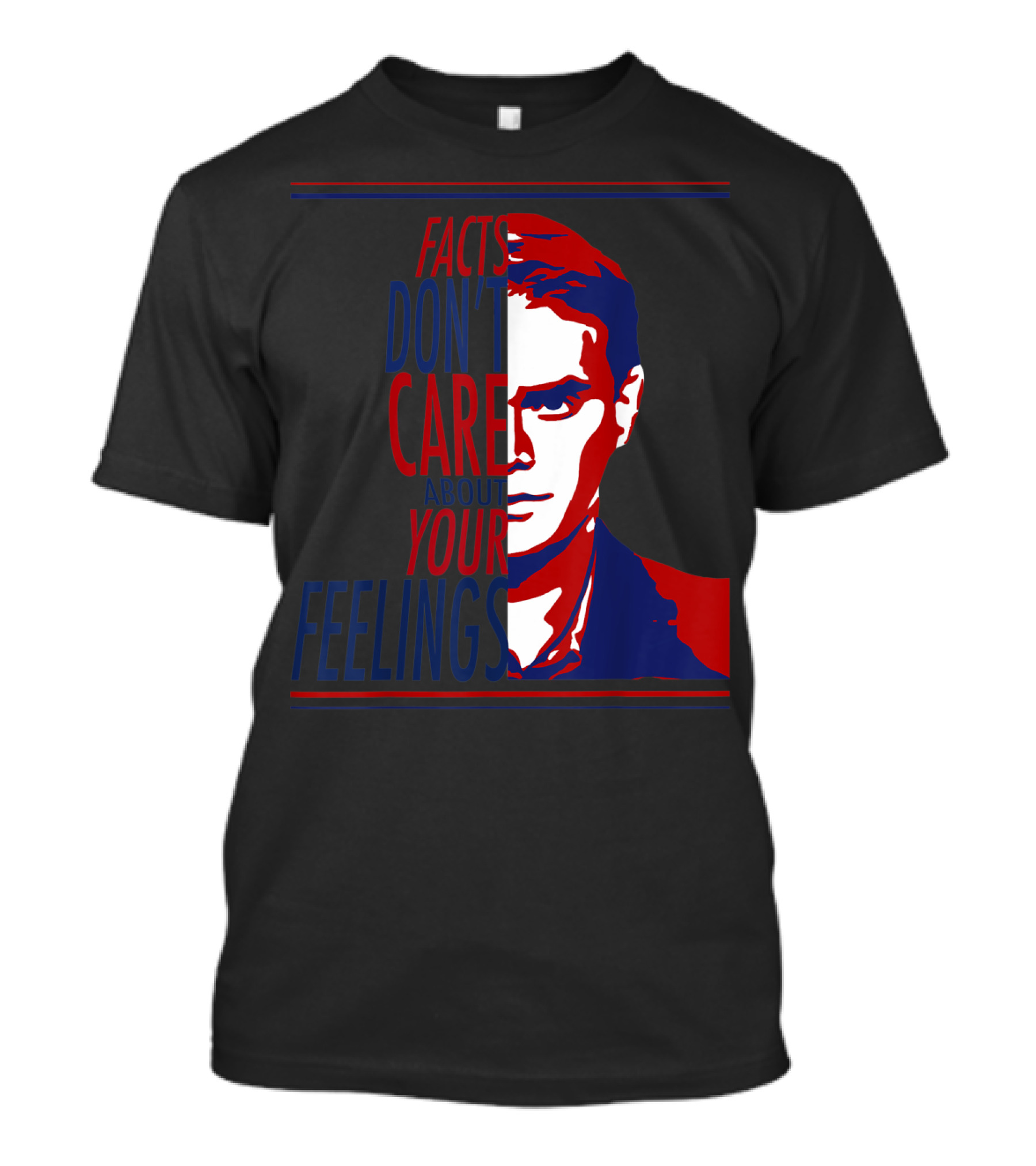 Facts Don't Care About Your Feelings Face The Facts T-Shirt