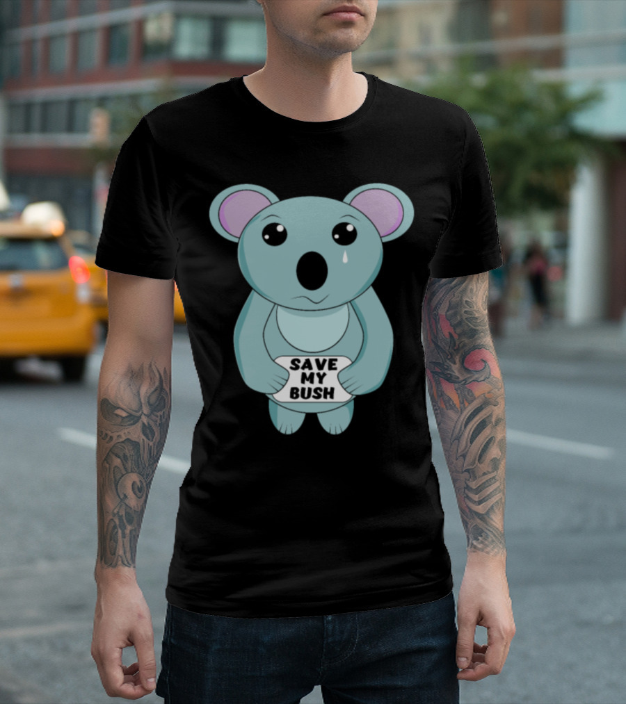 Save My Bush Sad Cute Koala Bear Crying T-Shirt
